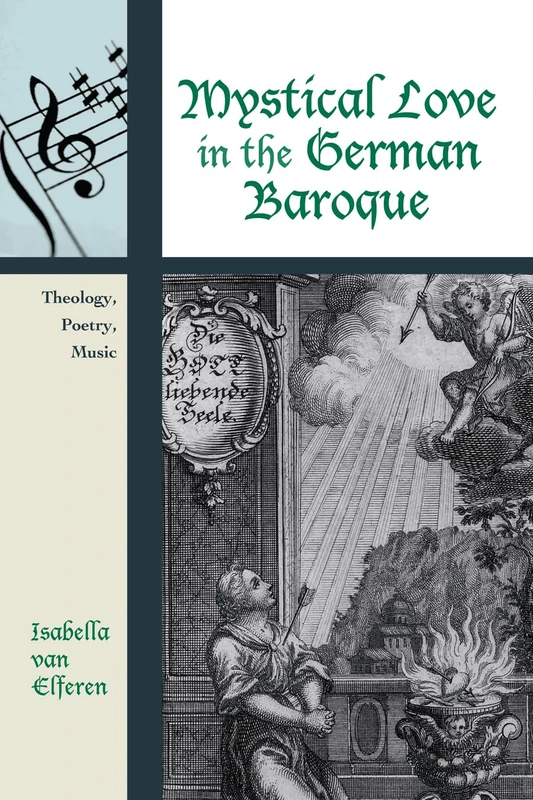 Mystical Love in the German Baroque: Theology, Poetry, Music (Contextual Bach Studies): 2