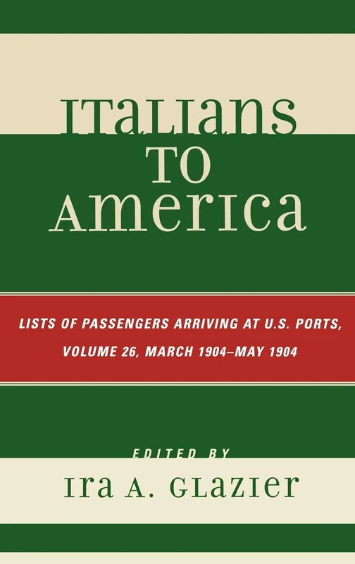 Italians to America, March 1904 - May 1904: Lists of Passengers Arriving at U.S. Ports: 26