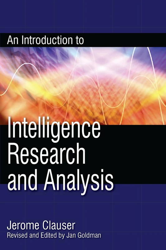 An Introduction to Intelligence Research and Analysis (Scarecrow Professional Intelligence): 3 (Security and Professional Intelligence Education Series)