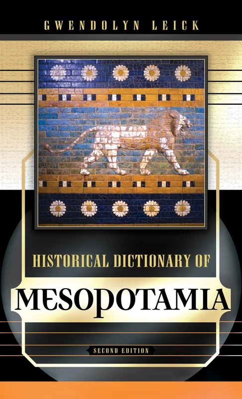 Historical Dictionary of Mesopotamia (Historical Dictionaries of Ancient Civilizations and Historical Eras): 26