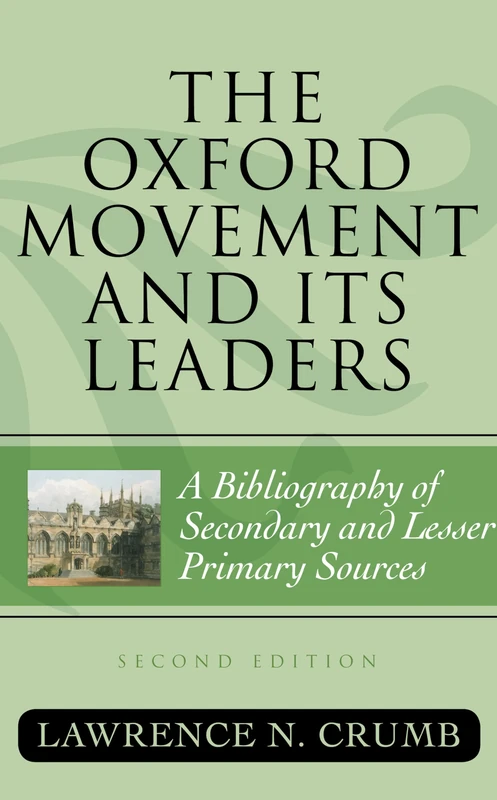 The Oxford Movement and Its Leaders: A Bibliography of Secondary and Lesser Primary Sources (ATLA Bibliography Series): 56