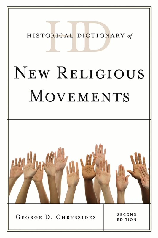 Historical Dictionary of New Religious Movements (Historical Dictionaries of Religions, Philosophies, and Movements Series)