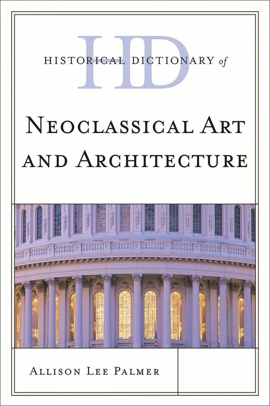 Historical Dictionary of Neoclassical Art and Architecture (Historical Dictionaries of Literature and the Arts (Unnumbered)) - Image 1