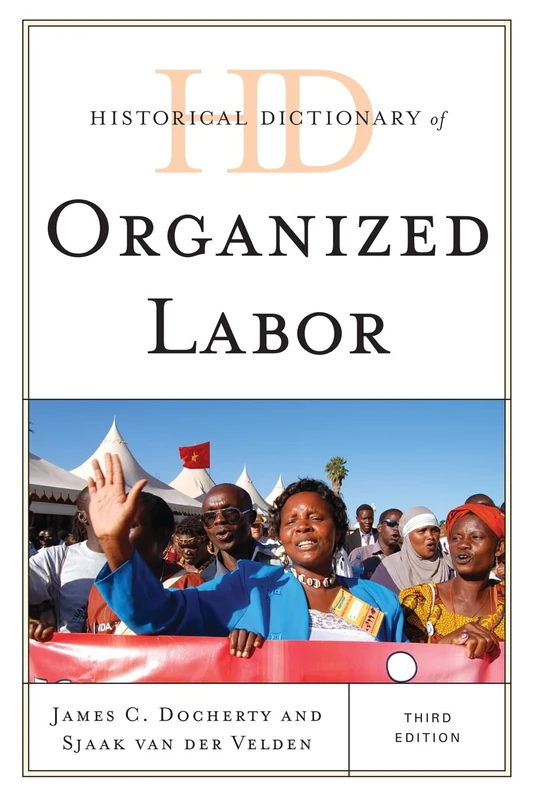 Scarecrow Press Historical Dictionary of Organized Labor