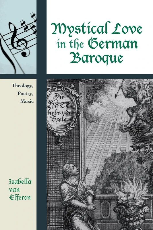 Mystical Love in the German Baroque: Theology, Poetry, Music: 2 (Contextual Bach Studies)