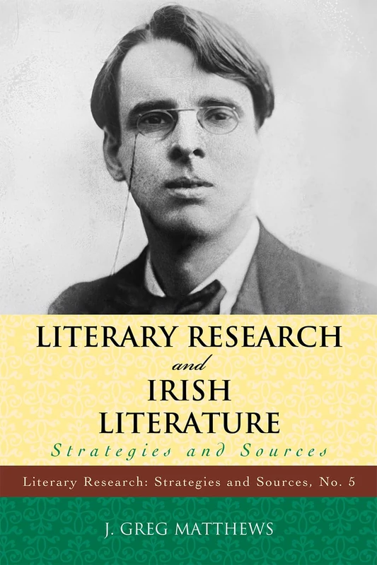 Literary Research and Irish Literature: Strategies and Sources: 5 (Literary Research: Strategies and Sources)