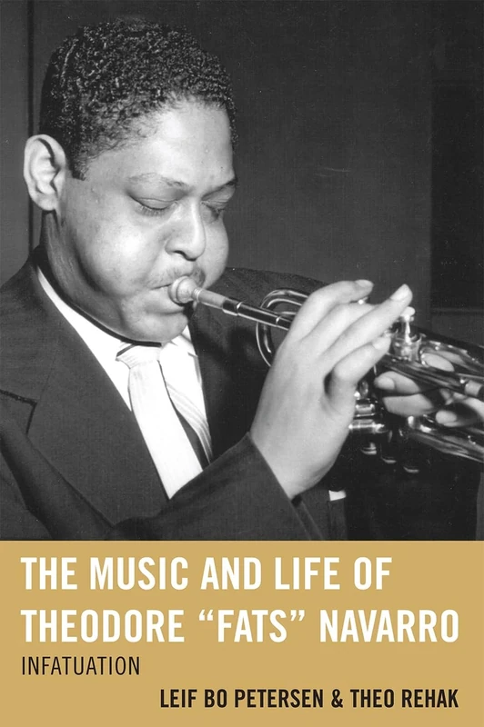 The Music and Life of Theodore Fats Navarro: Infatuation (Studies in Jazz (Numbered)): 59