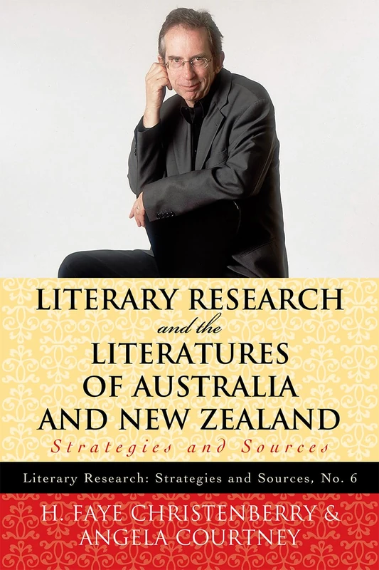 Literary Research and the Literatures of Australia and New Zealand: Strategies and Sources (Literary Research: Strategies and Sources): 6