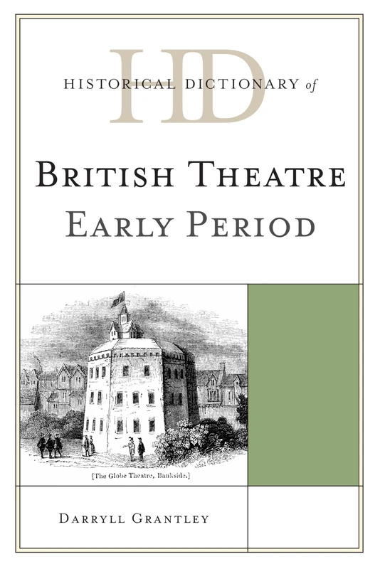 Historical Dictionary of British Theatre: Early Period (Historical Dictionaries of Literature and the Arts)
