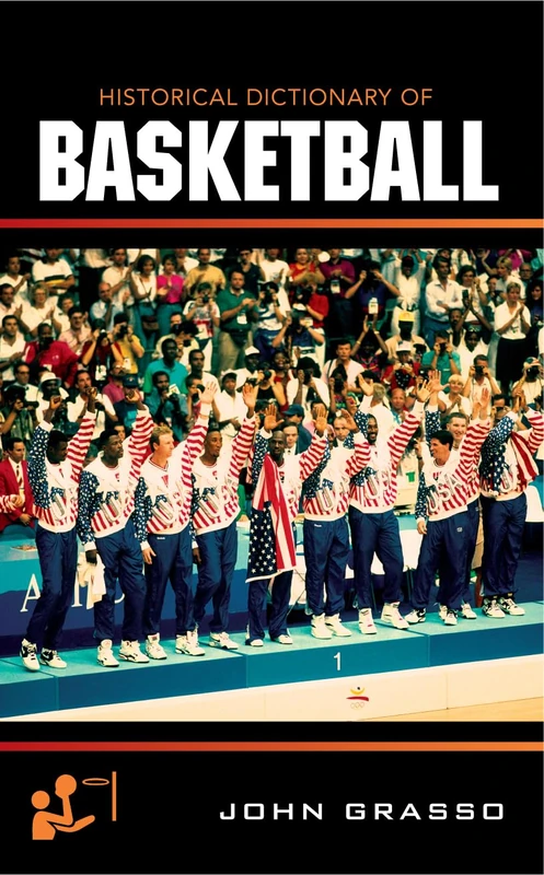 Historical Dictionary of Basketball (Historical Dictionaries of Sports): Volume 2