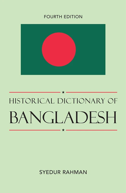 Scarecrow Press Historical Dictionary of Bangladesh Vol 75
