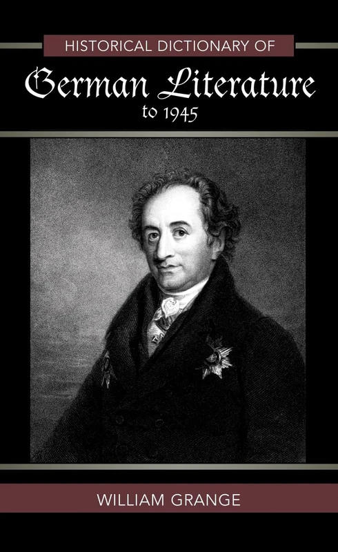 Historical Dictionary of German Literature to 1945 (Historical Dictionaries of Literature and the Arts): Volume 47