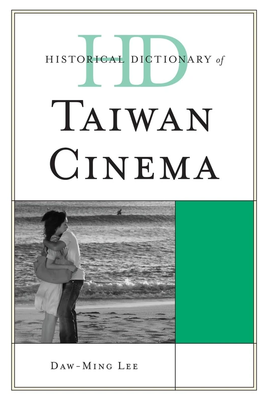 Historical Dictionary of Taiwan Cinema (Historical Dictionaries of Literature and the Arts)