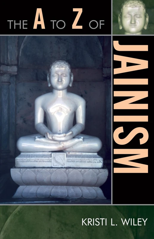 The A to Z of Jainism: 38 (The A to Z Guide Series)