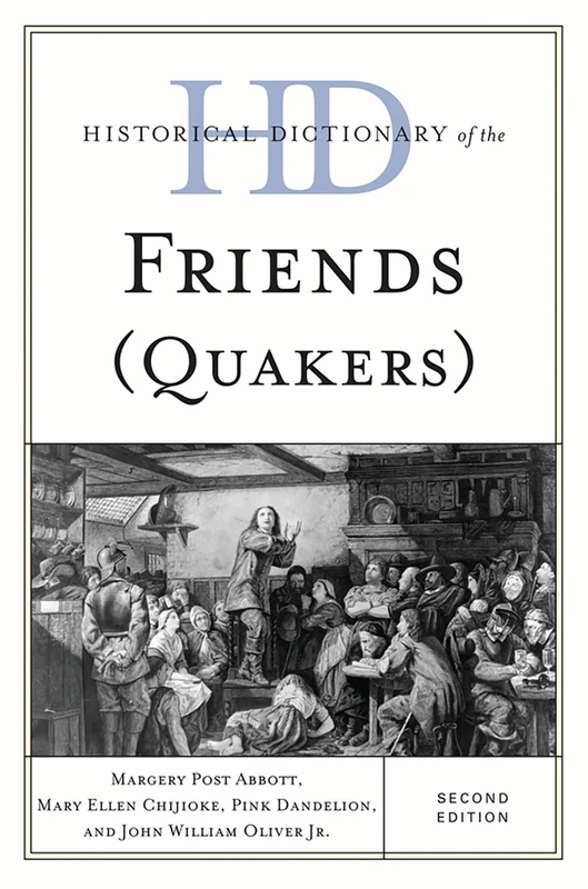 Historical Dictionary of the Friends (Quakers) (Historical Dictionaries of Religions, Philosophies, and Movements Series)