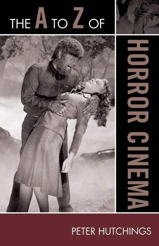 The A to Z of Horror Cinema (The A to Z Guide Series): 100