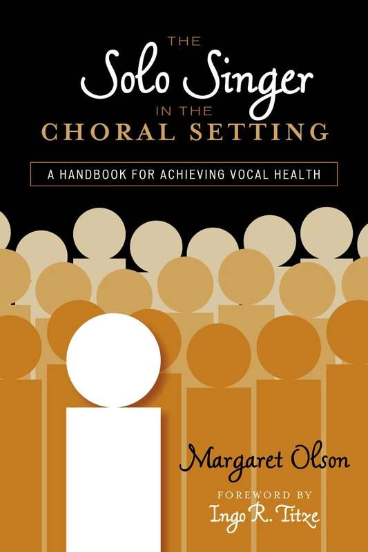 The Solo Singer in the Choral Setting: A Handbook for Achieving Vocal Health