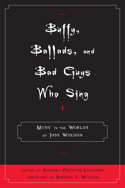 "Buffy", Ballads, and Bad Guys Who Sing: Music in the Worlds of Joss Whedon