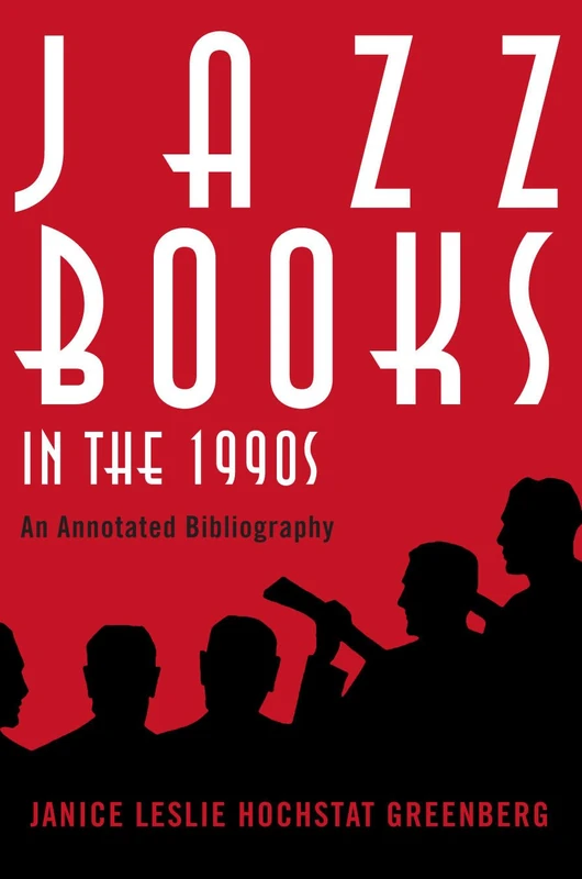 Jazz Books in the 1990s: An Annotated Bibliography: 61 (Studies in Jazz)