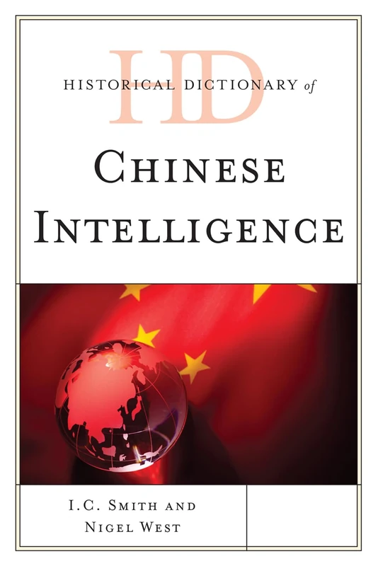 Historical Dictionary of Chinese Intelligence (Historical Dictionaries of Intelligence and Counterintelligence)