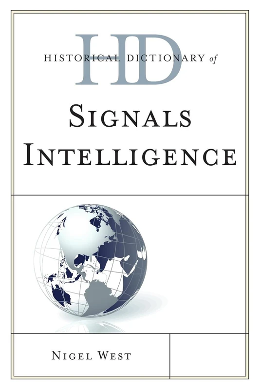 Historical Dictionary of Signals Intelligence (Historical Dictionaries of Intelligence and Counterintelligence)