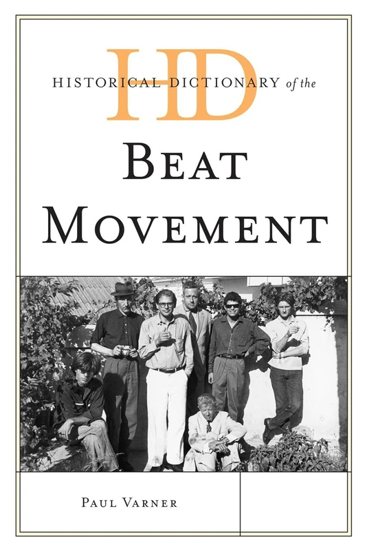 Historical Dictionary of the Beat Movement (Historical Dictionaries of Literature and the Arts)