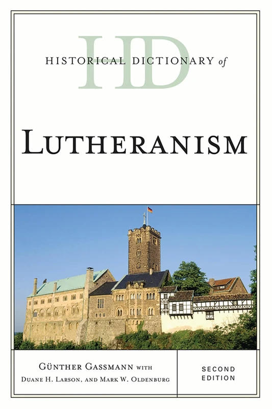 Historical Dictionary of Lutheranism (Historical Dictionaries of Religions, Philosophies, and Movements Series)