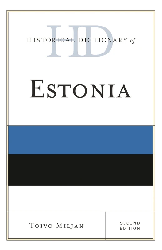 Historical Dictionary of Estonia (Historical Dictionaries of Europe)