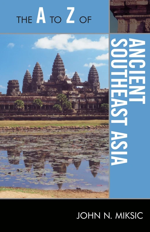 The A to Z of Ancient Southeast Asia: 141 (The A to Z Guide Series)