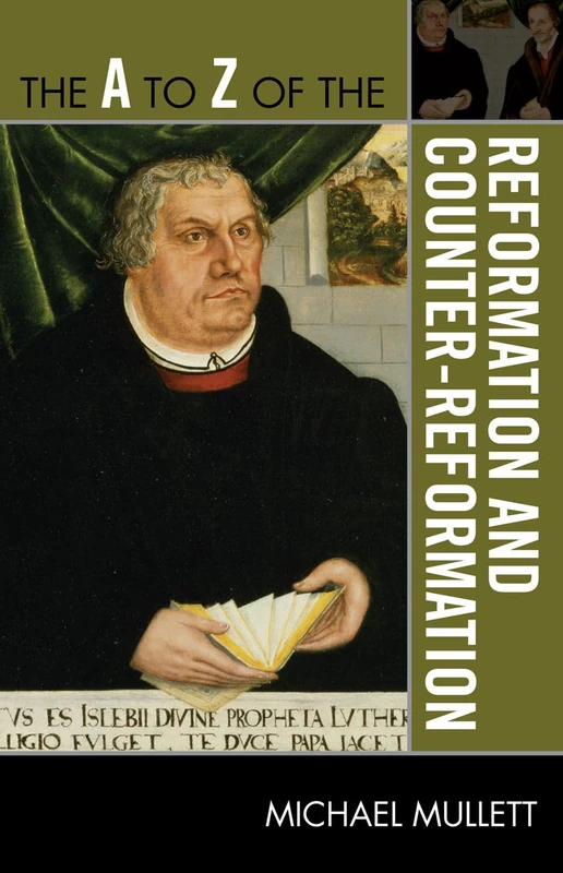 The A to Z of the Reformation and Counter-Reformation: 245 (The A to Z Guide Series)