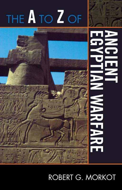 A to Z Ancient Egyptian Warfare: 196 (The A to Z Guide Series)