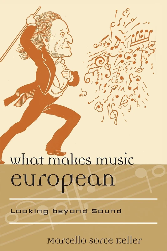 What Makes Music European (Europea: Ethnomusicologies and Modernities): Looking beyond Sound: 12