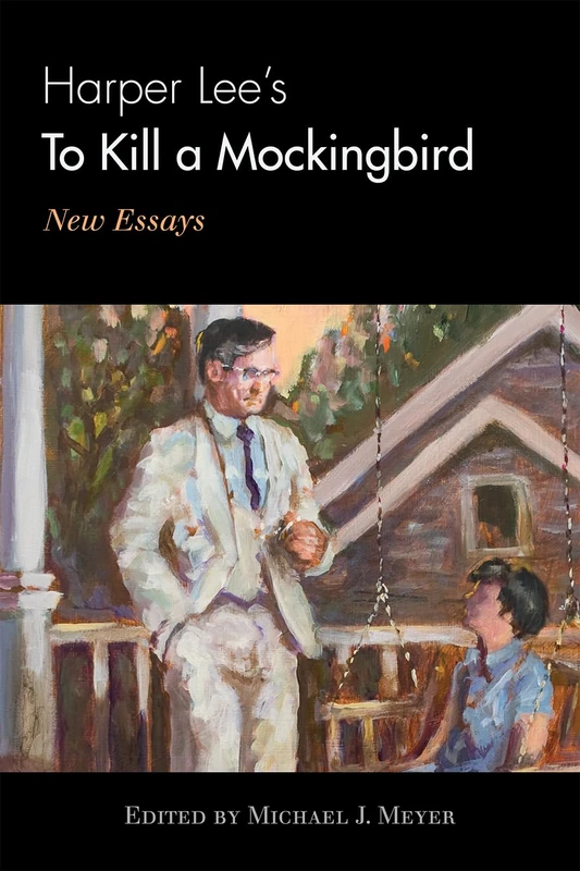 Harper Lee's "To Kill a Mockingbird": New Essays