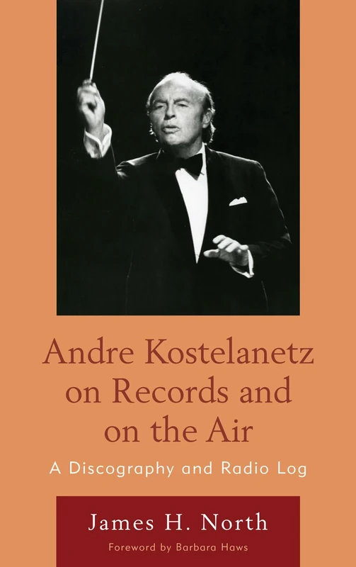 Andre Kostelanetz on Records and on the Air: A Discography and Radio Log