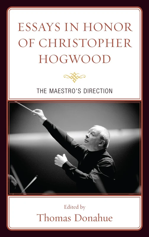 Essays in Honor of Christopher Hogwood: The Maestro's Direction