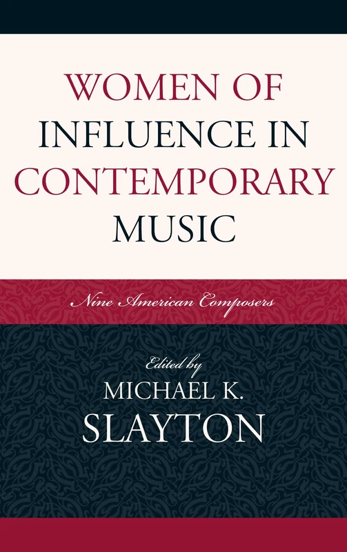 Women of Influence in Contemporary Music: Nine American Composers