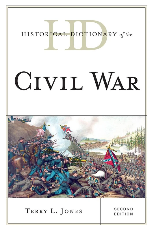 Historical Dictionary of the Civil War (Historical Dictionaries of War, Revolution & Civil Unrest) (Historical Dictionaries of War, Revolution, and Civil Unrest, 2 Volumes)