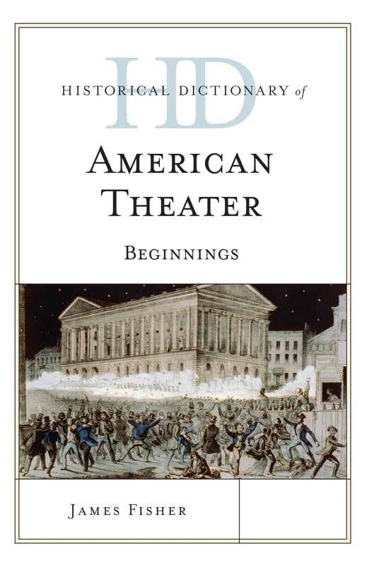 Historical Dictionary of American Theater: Beginnings - Books