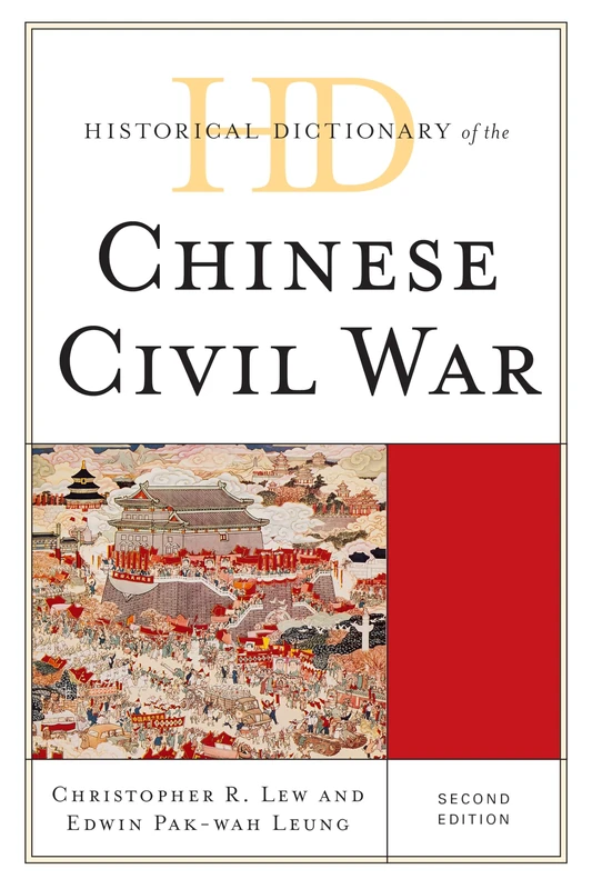 Historical Dictionary of the Chinese Civil War (Historical Dictionaries of War, Revolution & Civil Unrest)