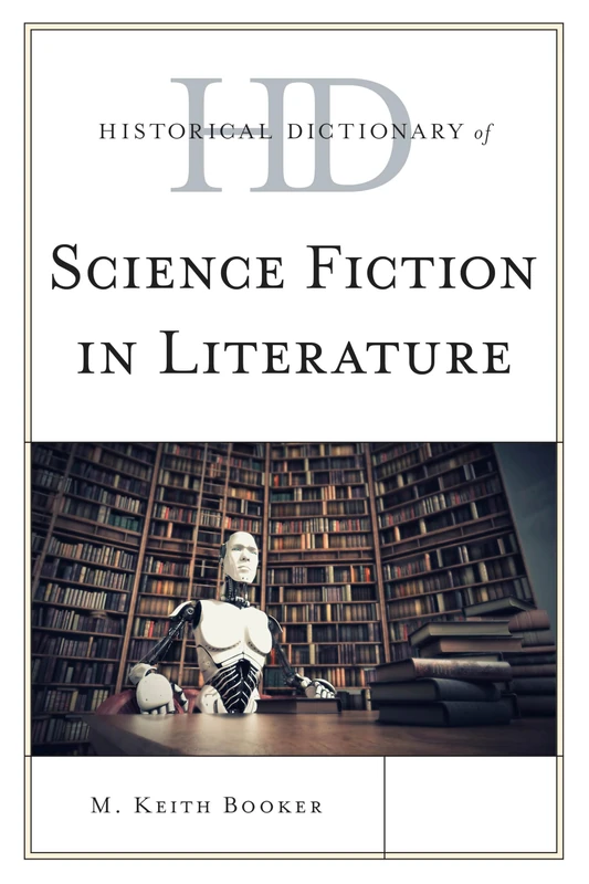 Historical Dictionary of Science Fiction in Literature (Historical Dictionaries of Literature and the Arts)
