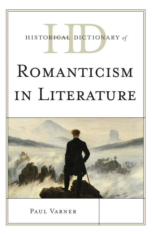 Historical Dictionary of Romanticism in Literature (Historical Dictionaries of Literature and the Arts)