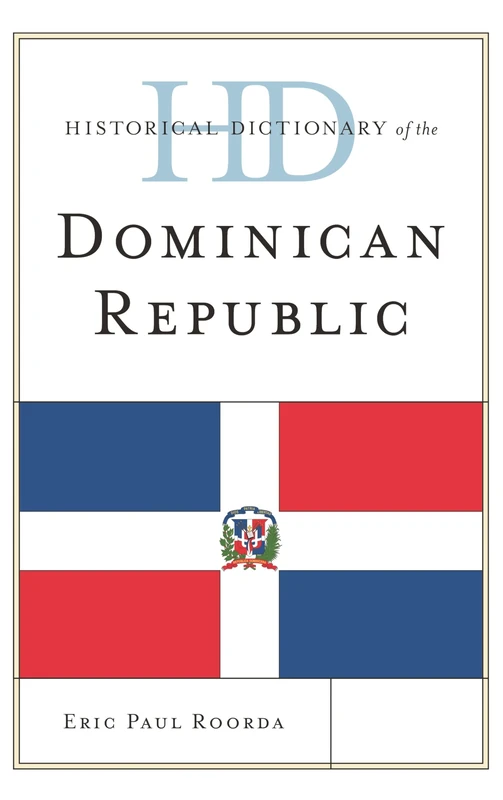 Historical Dictionary of the Dominican Republic (Historical Dictionaries of the Americas)