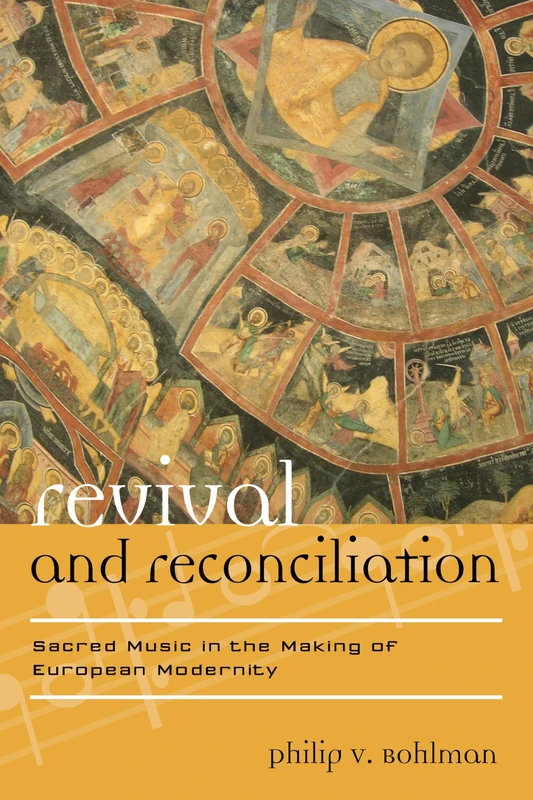 Revival and Reconciliation: Sacred Music in the Making of European Modernity (Europea: Ethnomusicologies & Modernities): 16