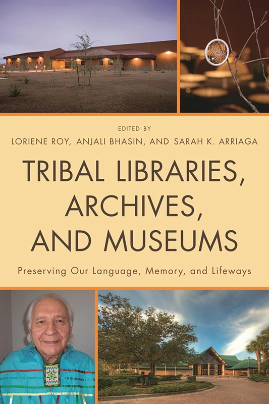 Tribal Libraries, Archives, and Museums: Preserving Our Language, Memory, And Lifeways
