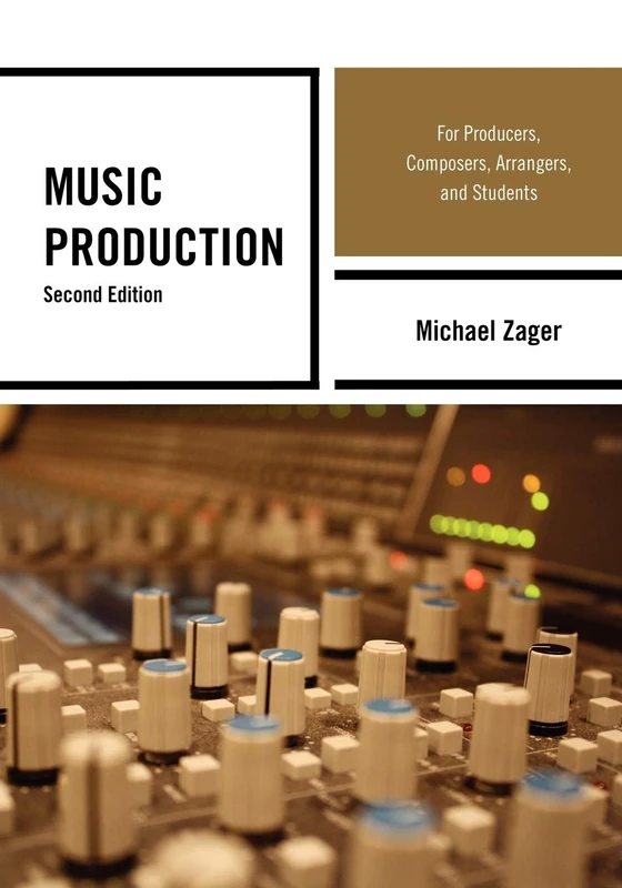 Music Production: For Producers, Composers, Arrangers, and Students