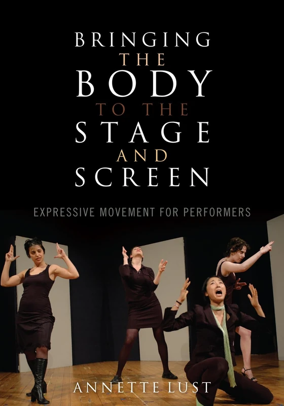 Bringing the Body to the Stage and Screen: Expressive Movement for Performers