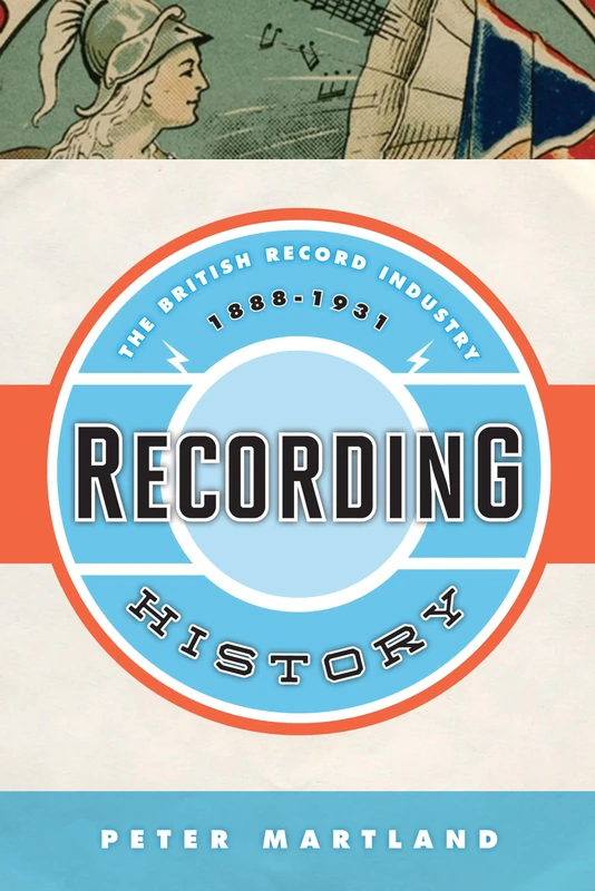 Recording History: The British Record Industry, 1888 -- 1931