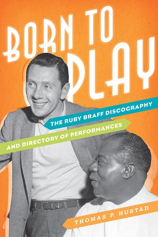 Born to Play: The Ruby Braff Discography and Directory of Performances (Studies in Jazz): 67