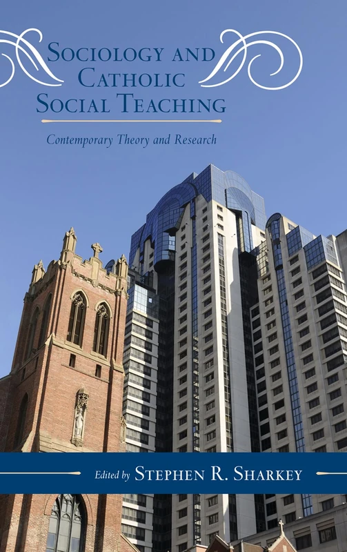 Sociology and Catholic Social Teaching: Contemporary Theory and Research (Catholic Social Thought): 6