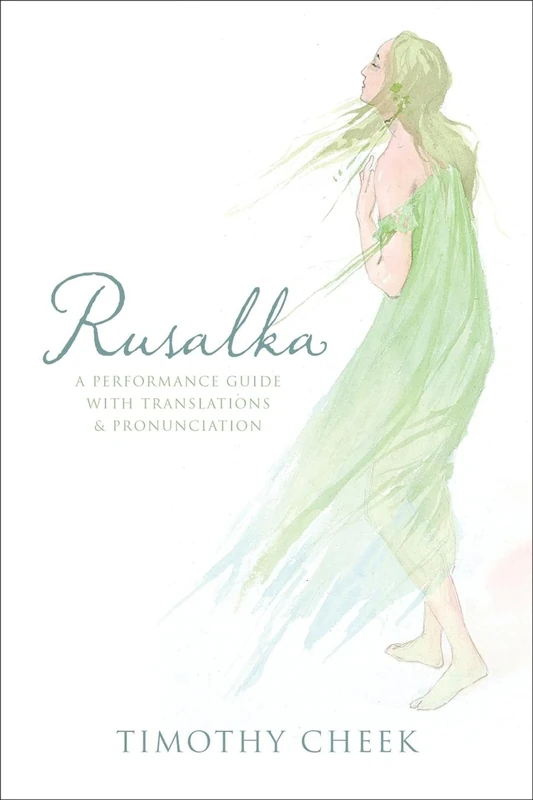 Rusalka: A Performance Guide with Translations and Pronunciation